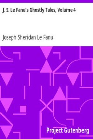 [Gutenberg 12647] • J. S. Le Fanu's Ghostly Tales, Volume 4